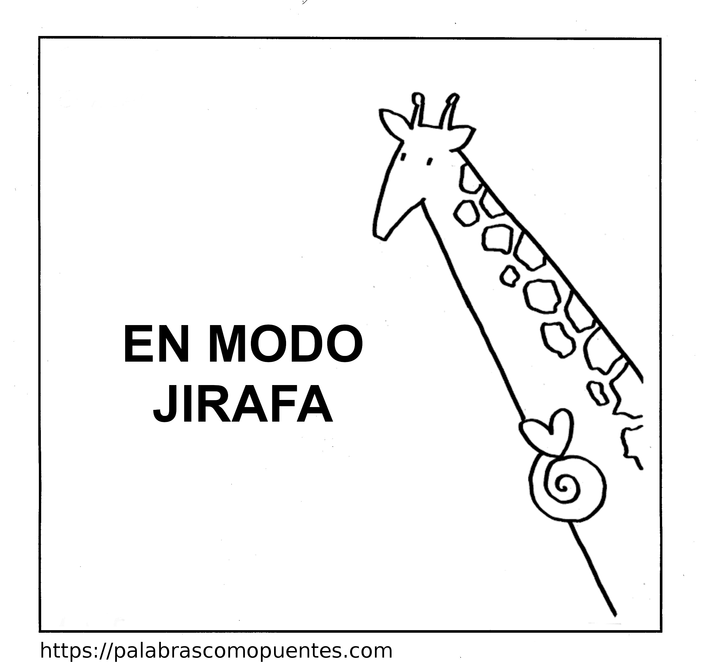 Sencillo dibujo lineal de una jirafa con un corazón en la punta de la cola. El texto en español dice "EN MODO JIRAFA". URL del sitio web en la parte inferior: palabrascomopuentes.com.