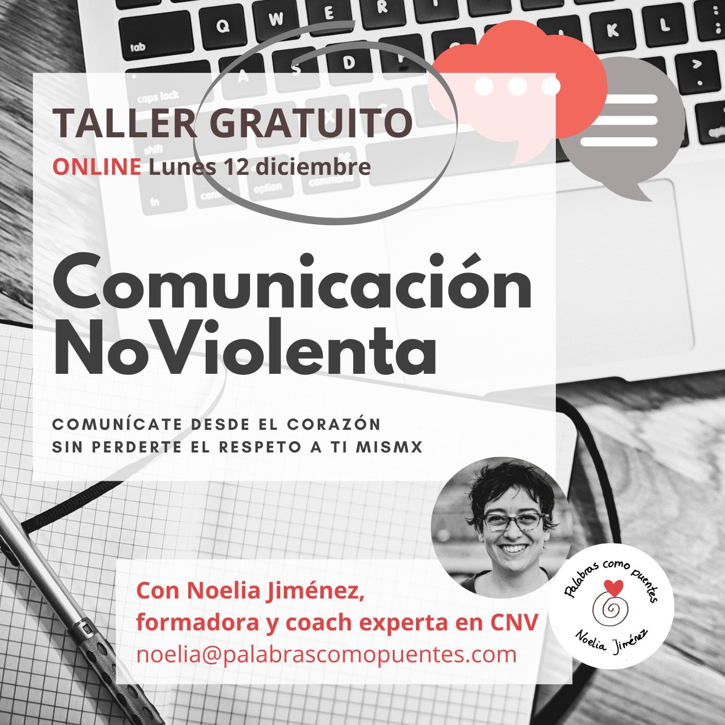 Volante para un taller gratuito en línea sobre Comunicación No Violenta, celebrado el lunes 12 de diciembre, con la coach Noelia Jiménez, con correo electrónico de contacto y foto en blanco y negro de la ponente.