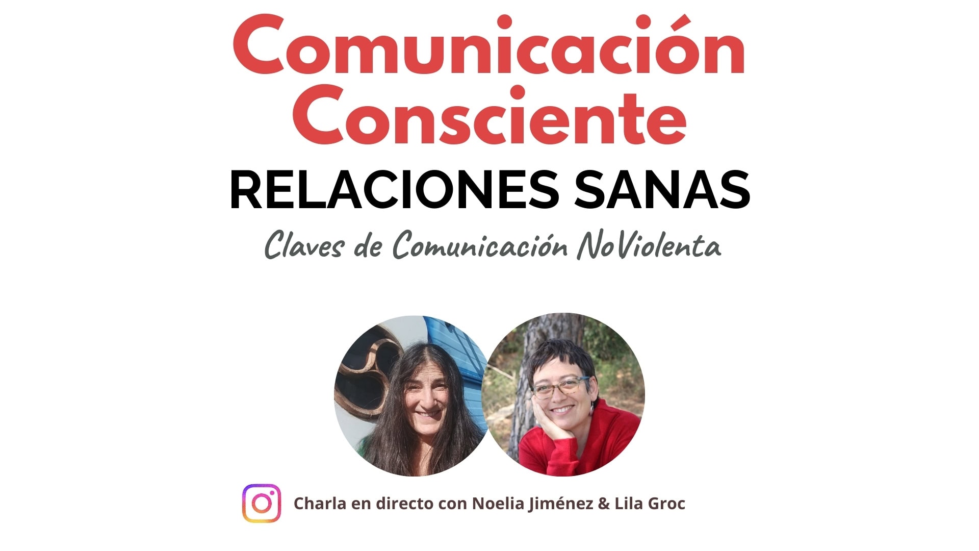 Gráfico promocional para una charla en directo en Instagram sobre "Comunicación Consciente: Relaciones Sanas" protagonizada por Noelia Jiménez y Lila Groc, con sus fotos y detalles del evento.