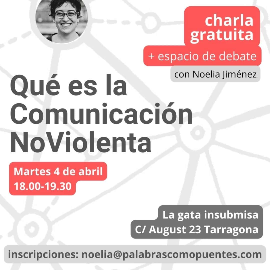 Cartel promocional de una charla-coloquio gratuita sobre Comunicación Noviolenta con Noelia Jiménez, celebrada el 4 de abril de 18:00 a 19:30 en La gata insumisa, Tarragona.