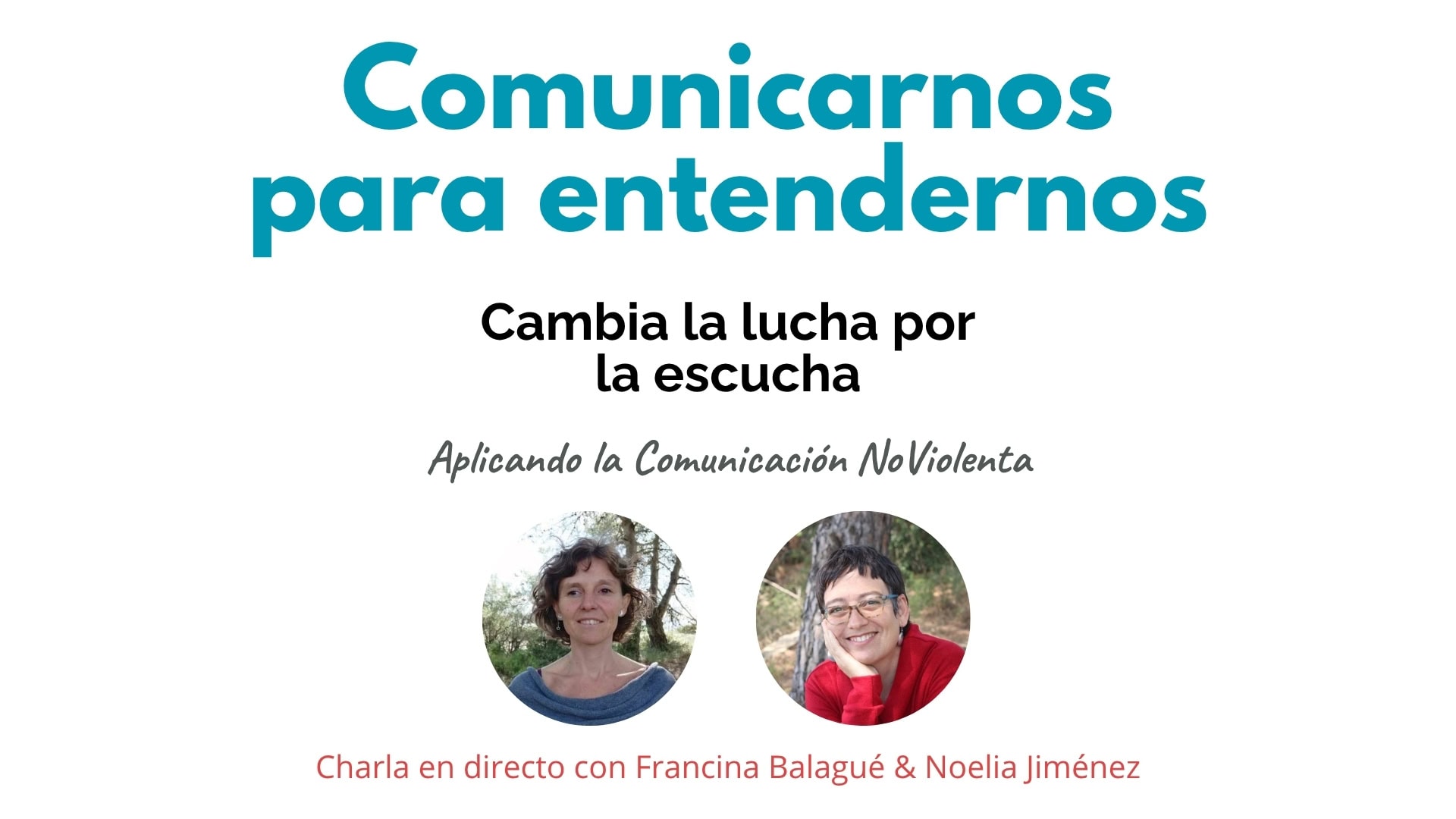 cartel donde aparece noelia jiménez y francina balagué anunciando su charla gratuita: cambiar la lucha por la escucha