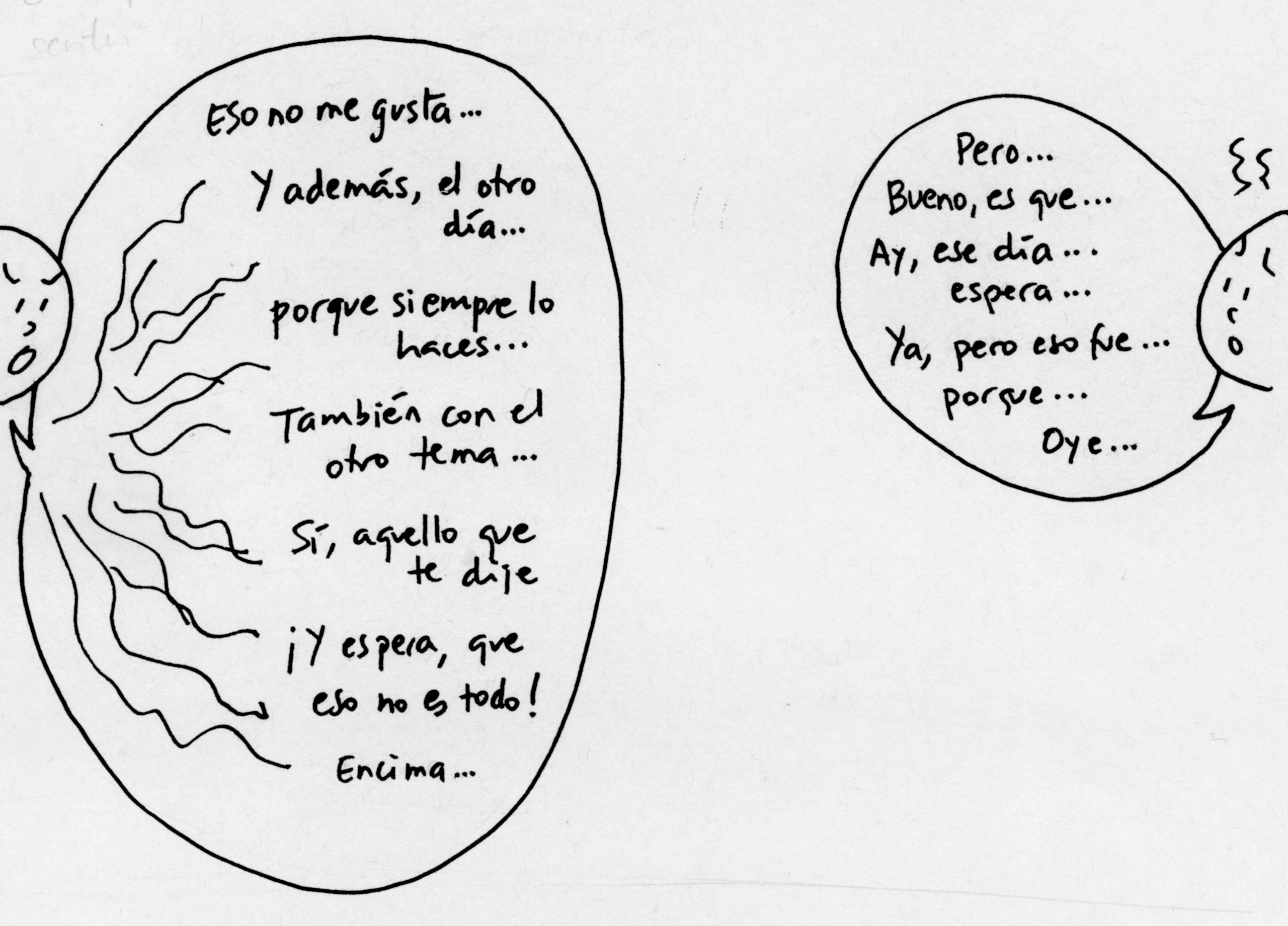 Dos caras dibujadas hablan. La cara izquierda habla con quejas largas y superpuestas, mientras que la cara derecha intenta responder pero le cuesta sacar las palabras.